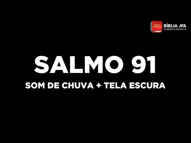 Salmo 91 91 vezes ao som de chuva + tela escura 9️⃣1️⃣ - Bíblia JFA Offline class=