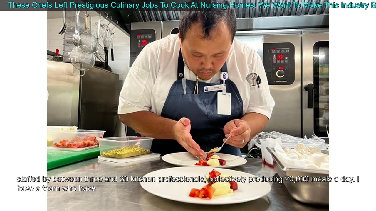 These Chefs Left Prestigious Culinary Jobs To Cook At Nursing Homes: We Want To Make This