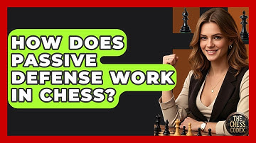 How Does Passive Defense Work In Chess? - The Chess Codex