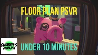 Floor Plan PSVR Fast playthrough