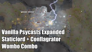 [Highlight] Vanilla Psycast Expanded: Staticlord   Conflagrator Wombo Combo