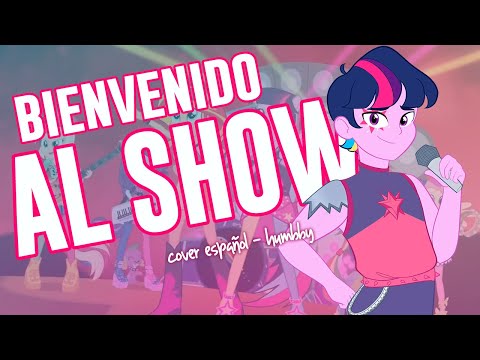✨MY LITTLE PONY: EQUESTRIA GIRLS | RAINBOW ROCKS - BIENVENIDO AL SHOW (Cover Boys Español)✨