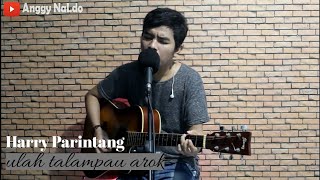 Download lagu Ulah Talampau arok - Harry Parintang (Live cover Anggy NaLdo)