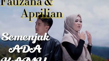Fauzana & aprilian - semenjak ada kamu (official music video)