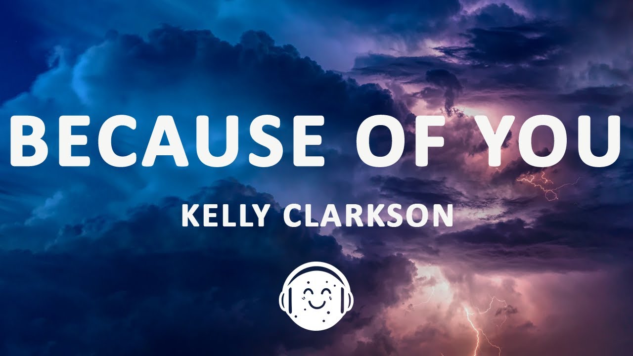 Kelly Clarkson - Because of You (Lyrics)