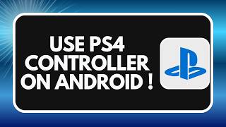How to Use Your PS4 Controller on Android Phone (2026)