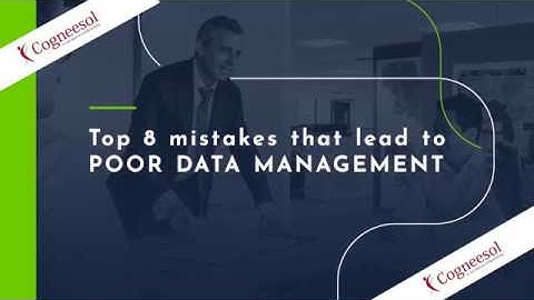 Top 8 Mistakes that Leads to Poor Data Management