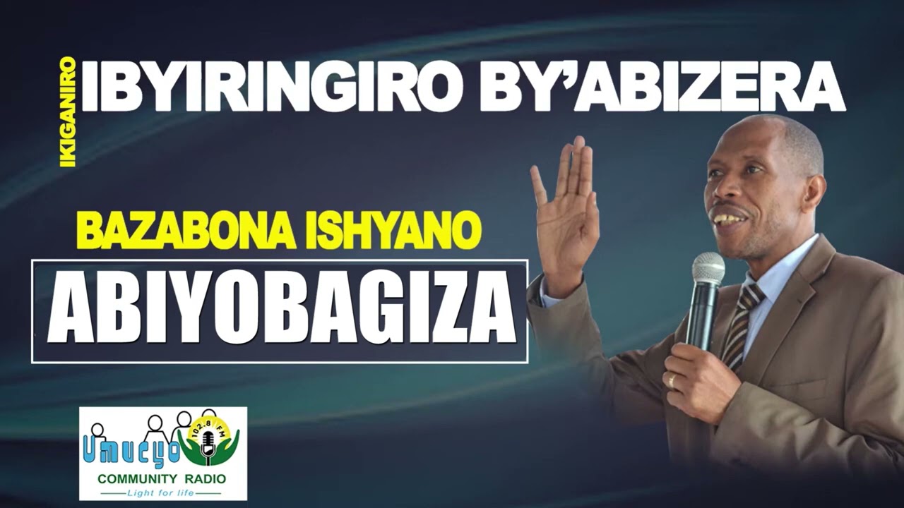 IBYIRINGIRO BY'ABIZERA//BAZABONA ISHYANO ABIYOBAGIZA Ev, HAKIZIMANA JUSTIN