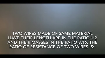 CURRENT ELECTRICITY // 14 // Two wires made of same material have their lengths are in the ratio 1:2
