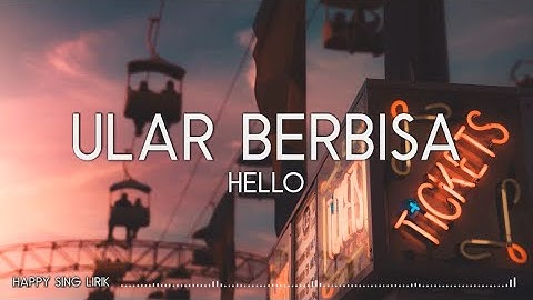 Hello - Ular Berbisa (Lirik)
