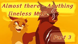 Almost There! Anything Lineless Map - part 3