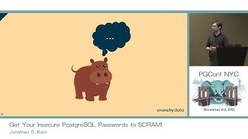 PGConf NYC 2021 - Get Your Insecure PostgreSQL Passwords to SCRAM! by Jonathan S.  Katz