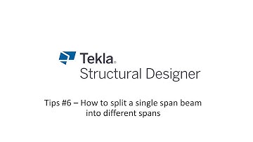Tekla Structural Designer: Tips #6 – How to split a single span beam into different spans