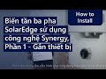Biến tần ba pha SolarEdge sử dụng công nghệ Synergy, Phần 1 - Gắn thiết bị | Vietnam