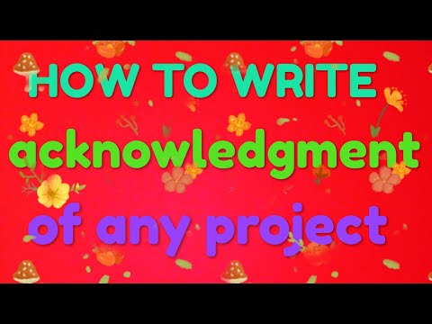 How to write acknowledgment of all project/assignment/topic.