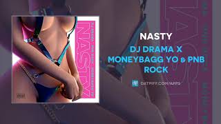 DJ Drama x Moneybagg Yo & PnB Rock - Nasty (AUDIO)