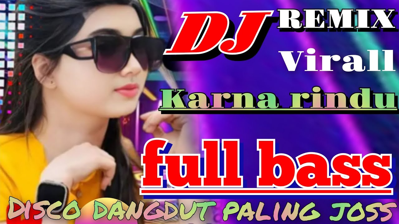 KARENA RINDU ∆ DJ REMIX DANGDUT VIRAL FULL BASS DISCO PALING JOSS 