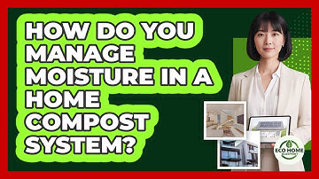 How Do You Manage Moisture In A Home Compost System? - Eco Home Blueprint