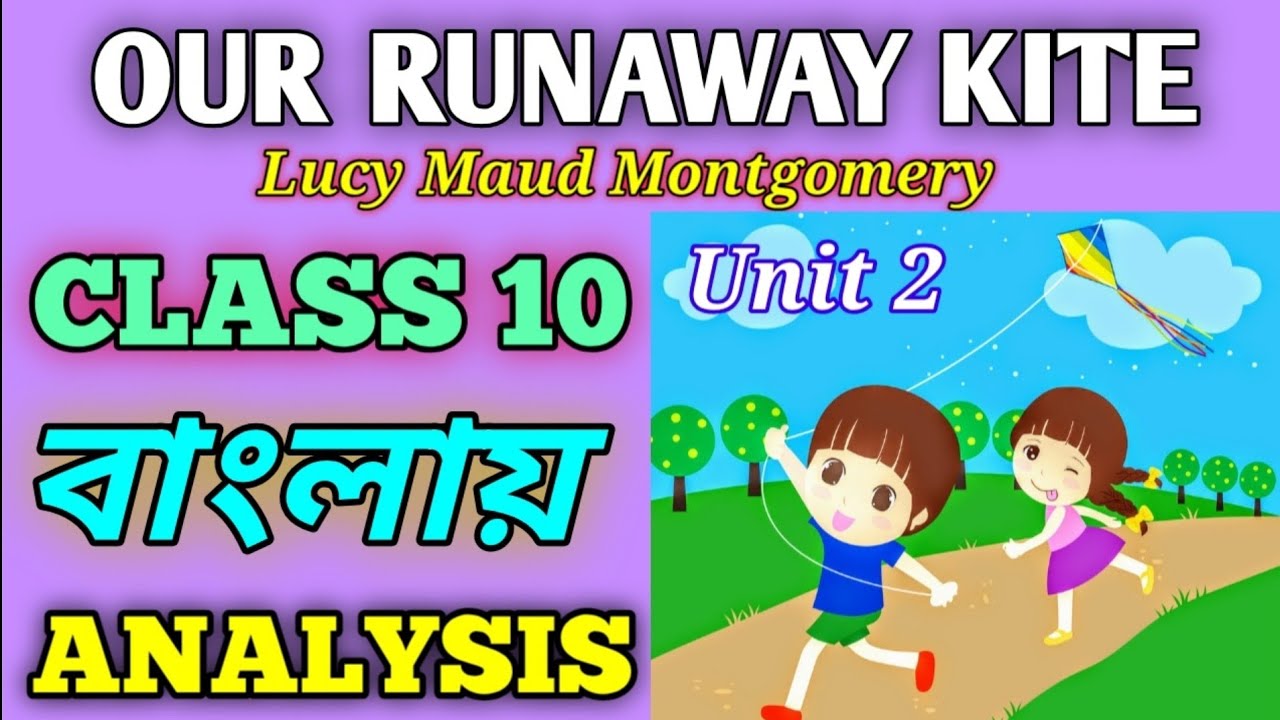 Our Runaway Kite Class 10 in Bengali Unit 2 Lucy Maud Montgomery Our