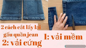 2 cách cắt lấy lại gấu quần jean chuẩn  đẹp  vải cứng & mềm  . Two ways to get  back the hem of jean