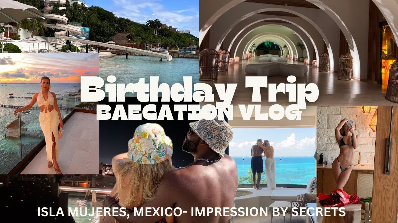 SURPRISE BIRTHDAY BAECATION ON AN ISLAND!!!- Isla Mujeres- Impression by Secrets