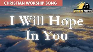 I Will Hope In You | Christian Worship Song | Official Lyric Video