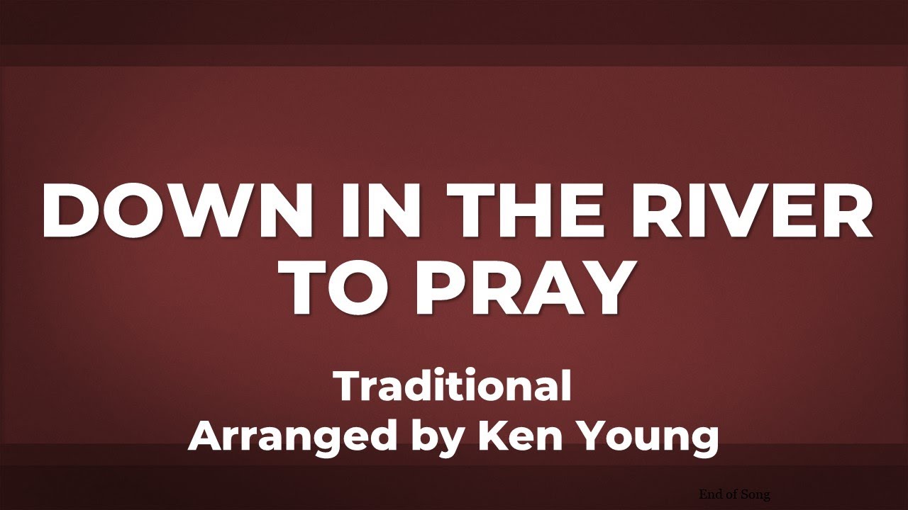Down in the River to Pray a Capella Hymn YouTube Down in the River to Pray a Capella Hymn YouTube