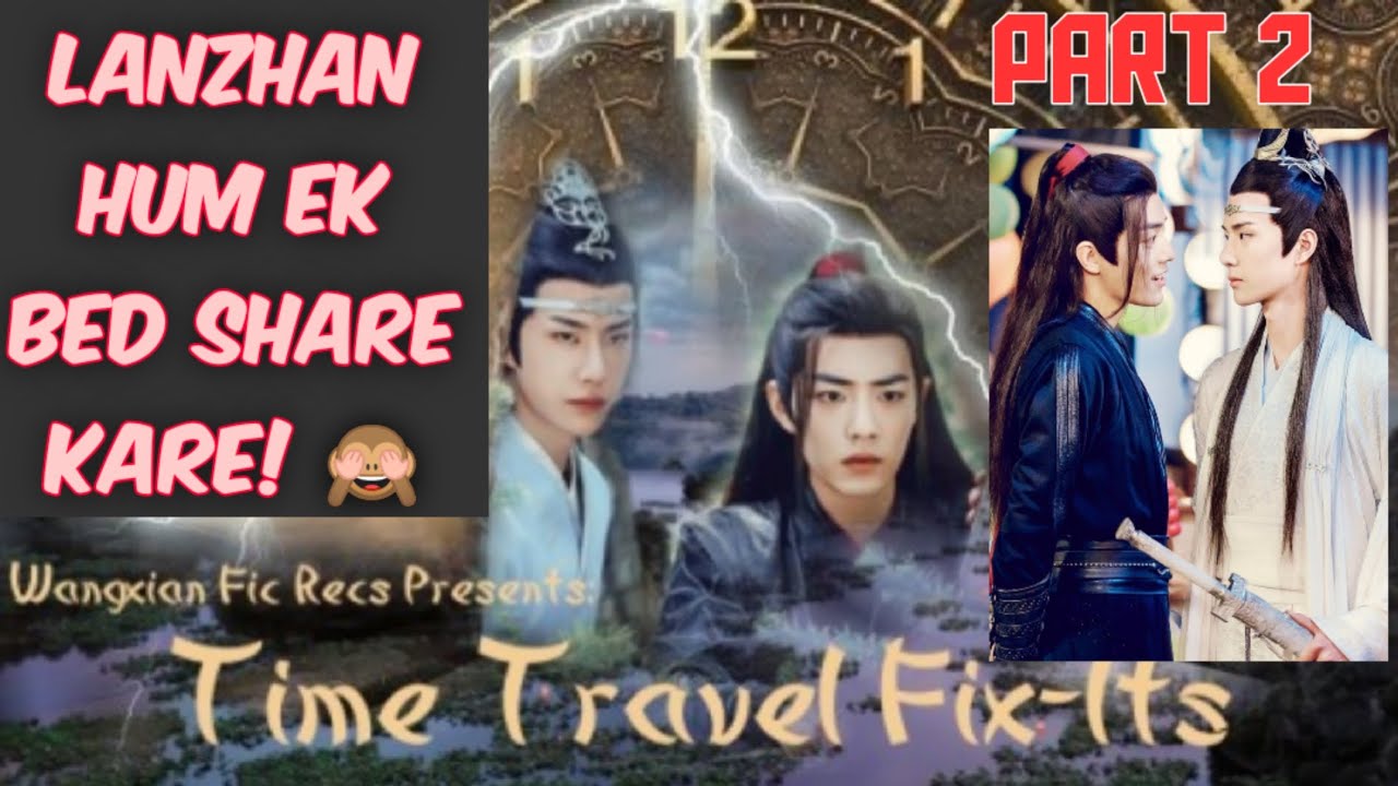 Part -2 lanwangji and wei wuxian travel back to the past💕Wangxian Fanfiction💗#wangxian in hindi