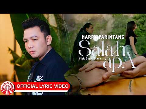 Harry Parintang - Salah Apa [Official Lyric Video HD]