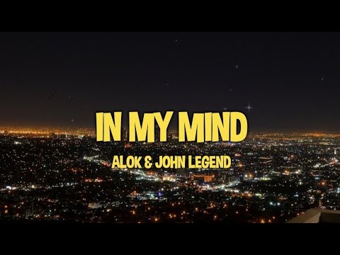 Alok & John Legend - In My Mind (Lyrics) - YouTube