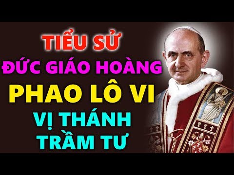 Video Tiểu Sử Cuộc Đời Đáng Kính Của Đức Giáo Hoàng Phaolô... - youtube