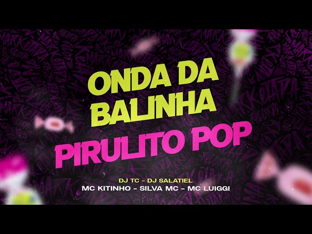 ONDA DA BALINHA/PIRULITO POP - MC KITINHO, SILVA MC E MC LUIGGI (Video Oficial) DJ TC e DJ SALATIEL class=