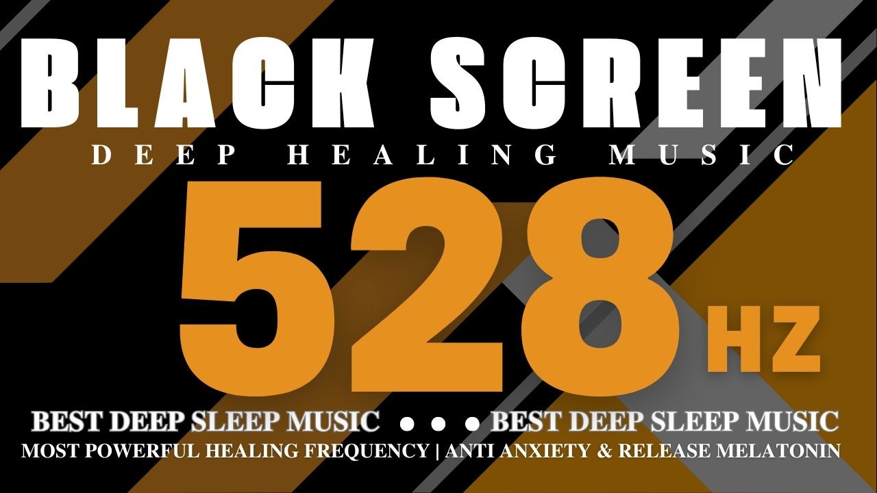 BEST DEEP SLEEP MUSIC - 528hz Most Powerful Healing Frequency | Anti Anxiety & Release melatonin
