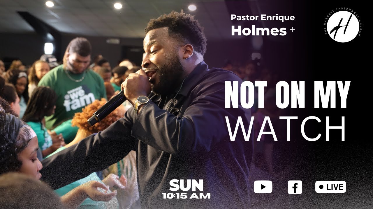 Not On My Watch | Pastor Enrique Holmes | Mark 2:1-12 (NIV) LIVE