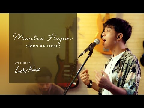 Mantra Hujan - Kobo Kanaeru (Live Cover by Lucky Adnan)