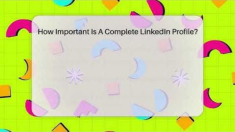 How Important Is A Complete LinkedIn Profile? - Everyday-Networking