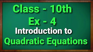 Class - 10 Ch - 4 Introduction to Quadratic Equations