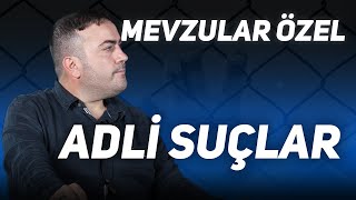 Mevzular Özel - Adli Suçlar