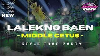 DJ LALEKNO BAEN - MIDLLE CETUS BASS BLAYER BLAYER || TRAP PARTY TERBARU‼️VIRAL TIKTOK