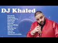 The Best of DJ Khaled - DJ Khaled Greatest Hits Full Album