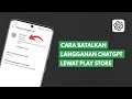 Cara Membatalkan Langganan ChatGPT Melalui Google Play Store