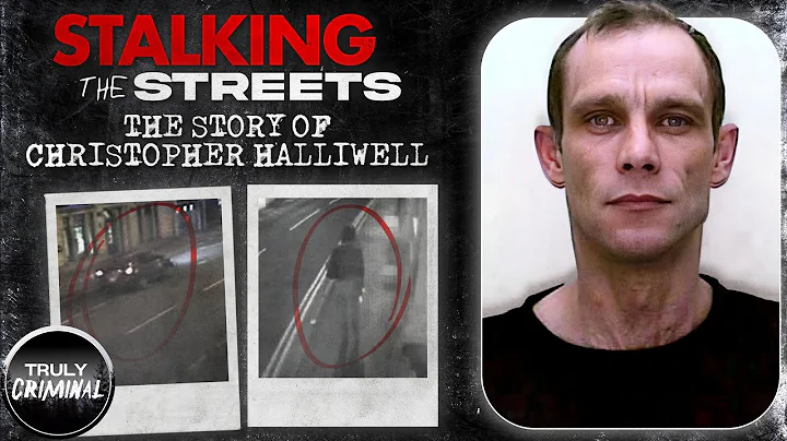 Stalking The Streets: The Story Of Christopher Halliwell