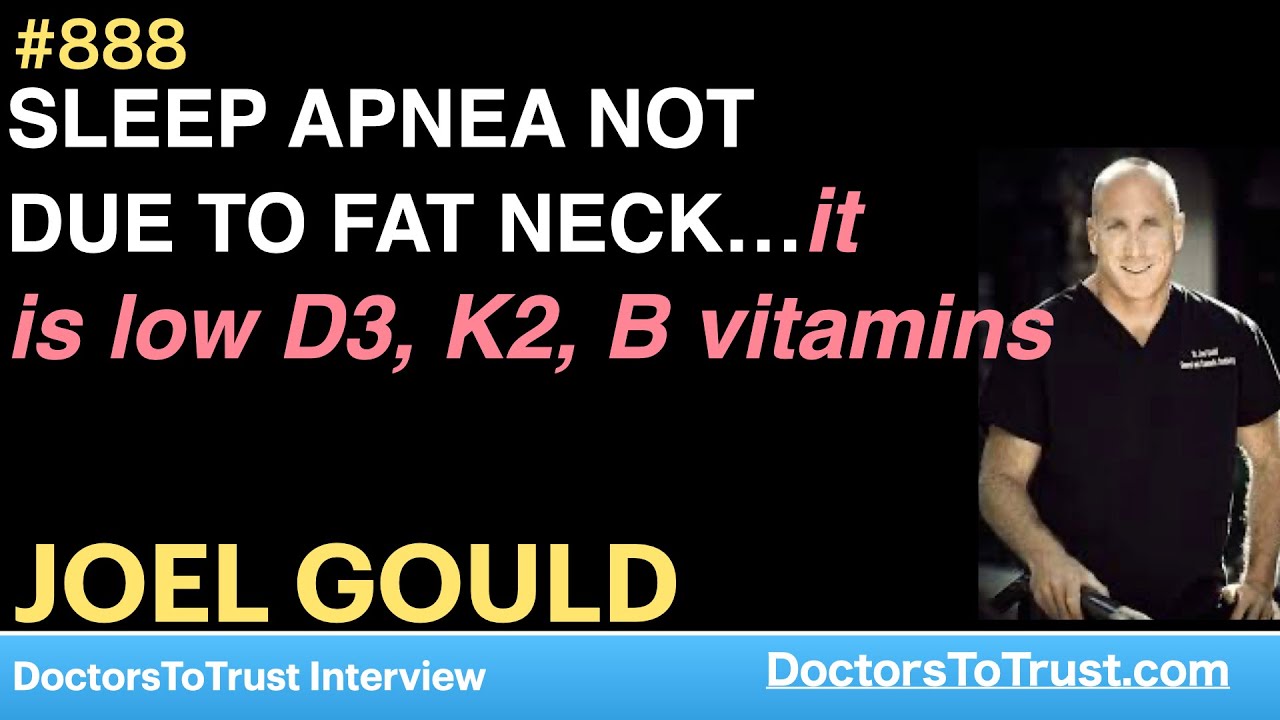 JOEL GOULD I SLEEP APNEA NOT DUE TO FAT NECK…it is low D3, K2, B