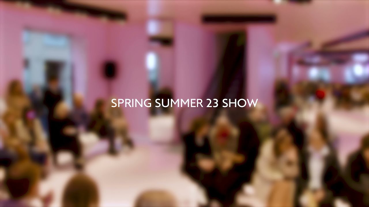 SPRING SUMMER 23 SHOW