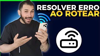 ERRO AO ROTEAR INTERNET DO MEU CELULAR, COMO RESOLVER.