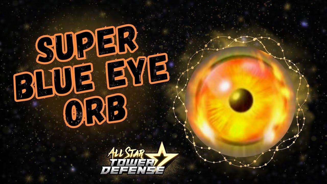 Super Blue Eye orb in ASTD - Relic #astd #allstartowerdefense #roblox , AllStar