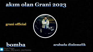 AKIM OLAN GRANİ 2023-  ARABADA DİNLEMELİK ( Berkanorkestramusic) !!!