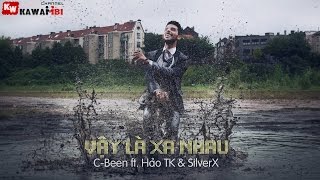 Vậy Là Xa Nhau - C-Been ft. Hảo TK & SilverX [ Video Lyrics ]