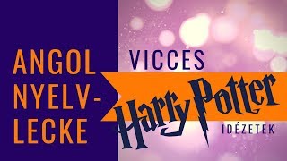 Angol nyelvtanfolyam újrakezdőknek: Harry Potter idézetek 1 rész