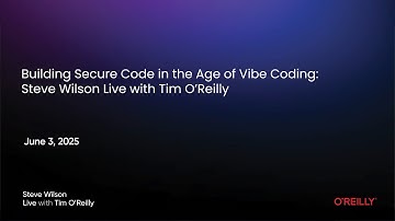 Building Secure Code in the Age of Vibe Coding: Steve Wilson Live with Tim O’Reilly